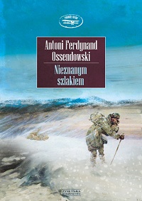 Antoni Ferdynand Ossendowski ‹Nieznanym szlakiem›