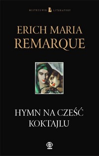 Erich Maria Remarque ‹Hymn na część koktajlu›