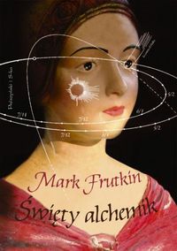 Mark Frutkin &lsaquo;Święty alchemik&rsaquo;