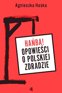 Agnieszka Haska ‹Hańba! Opowieści o polskiej zdradzie›