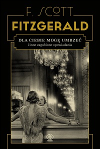 F. Scott Fitzgerald ‹Dla ciebie mogę umrzeć›