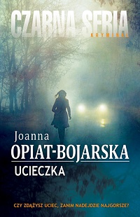 Joanna Opiat-Bojarska ‹Ucieczka›