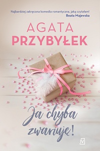 Agata Przybyłek ‹Ja chyba zwariuję!›