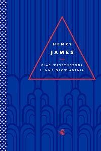 Henry James ‹Plac Waszyngtona i inne opowiadania›