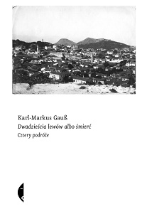 Karl-Markus Gauß &lsaquo;Dwadzieścia lewów albo śmierć&rsaquo;