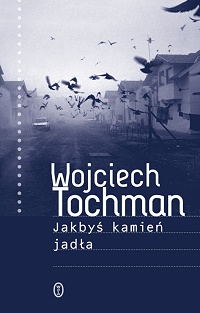 Wojciech Tochman ‹Jakbyś kamień jadła›