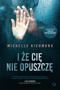 Michelle Richmond ‹I że cię nie opuszczę›
