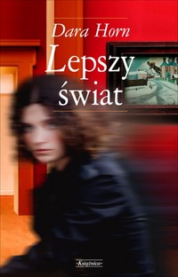 Dara Horn ‹Lepszy świat›