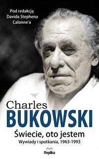 Charles Bukowski ‹Świecie, oto jestem›