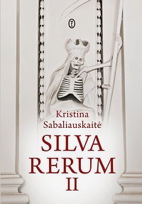 Kristina Sabaliauskaitė ‹Silva Rerum II›