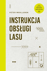 Peter Wohlleben ‹Instrukcja obsługi lasu›