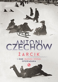 Antoni Czechow ‹Żarcik i inne (bardzo różne) opowiadania›