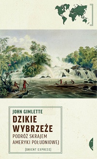 John Gimlette &lsaquo;Dzikie wybrzeże&rsaquo;