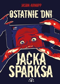 Jason Arnopp ‹Ostatnie dni Jacka Sparksa›