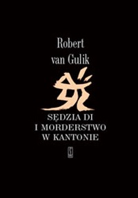Robert Van Gulik ‹Sędzia Di i morderstwo w Kantonie›