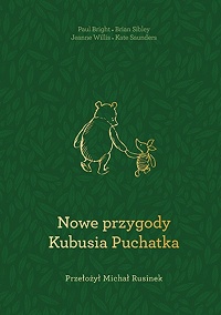 A.A. Milne, Kate Saunders, Brian Sibley, Jeanne Willis, Paul Bright ‹Nowe przygody Kubusia Puchatka›