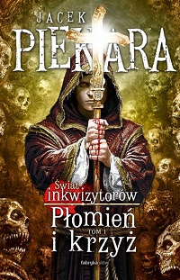 Jacek Piekara ‹Płomień i krzyż. Tom I›