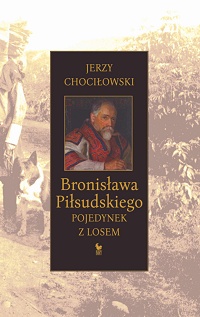 Jerzy Chociłowski ‹Bronisława Piłsudskiego pojedynek z losem›
