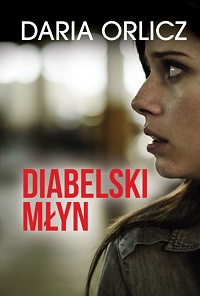 Daria Orlicz &lsaquo;Diabelski młyn&rsaquo;