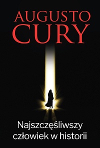 Augusto Cury &lsaquo;Najszczęśliwszy człowiek w historii&rsaquo;