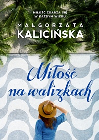 Małgorzata Kalicińska ‹Miłość na walizkach›