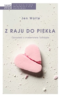 Jen Waite &lsaquo;Z raju do piekła&rsaquo;