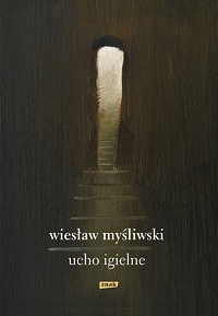 Wiesław Myśliwski ‹Ucho Igielne›