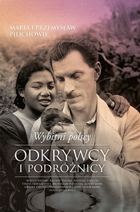Maria Pilich, Przemysław Pilich ‹Wybitni polscy odkrywcy i podróżnicy›