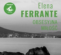 Elena Ferrante ‹Obsesyjna miłość›
