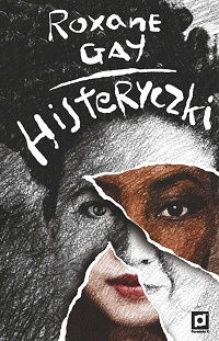 Roxane Gay &lsaquo;Histeryczki&rsaquo;