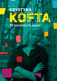 Krystyna Kofta ‹W szczelinach czasu›