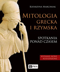 Katarzyna Marciniak &lsaquo;Mitologia grecka i rzymska&rsaquo;