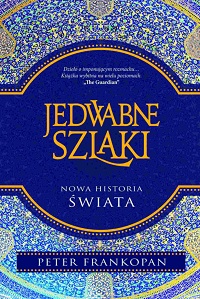 Peter Frankopan &lsaquo;Jedwabne szlaki&rsaquo;