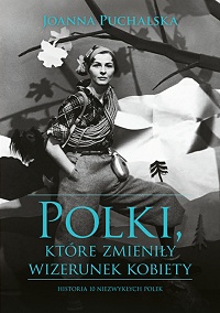 Joanna Puchalska ‹Polki, które zmieniły wizerunek kobiety›