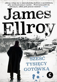 James Ellroy ‹Sześć tysięcy gotówką›