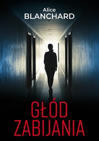 Alice Blanchard &lsaquo;Głód zabijania&rsaquo;