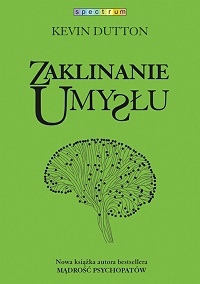 Kevin Dutton &lsaquo;Zaklinanie umysłu&rsaquo;