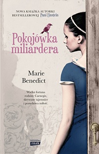 Marie Benedict &lsaquo;Pokojówka miliardera&rsaquo;