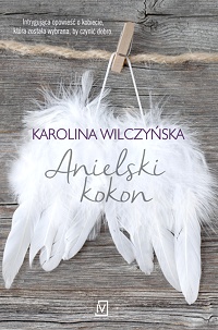 Karolina Wilczyńska ‹Anielski kokon›