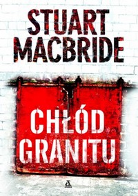Stuart MacBride ‹Chłód granitu›