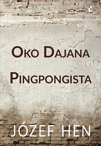 Józef Hen ‹Oko Dajana / Pingpongista›