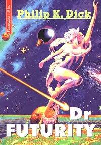 Philip K. Dick ‹Dr Futurity›