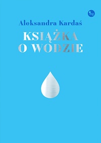 Aleksandra Kardaś ‹Książka o wodzie›
