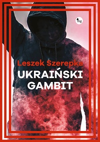 Leszek Szerepka ‹Ukraiński gambit›
