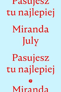 Miranda July ‹Pasujesz tu najlepiej›