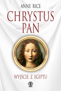 Anne Rice ‹Chrystus Pan. Wyjście z Egiptu›