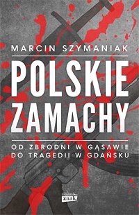Marcin Szymaniak ‹Polskie zamachy›