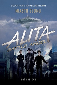Pat Cadigan ‹Alita Battle Angel. Miasto Złomu›