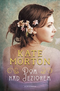 Kate Morton ‹Dom nad jeziorem›