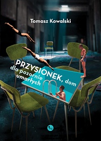 Tomasz Kowalski ‹Przysionek, dom dla pozornie umarłych›